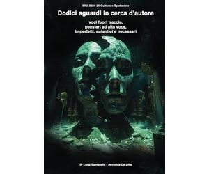 Dodici sguardi in cerca d'autore. Voci fuori traccia, pensieri ad alta voce, imperfetti, autentici e necessari