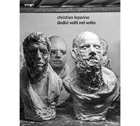Dodici volti nel volto. Christian Leperino. Ediz. italiana e inglese