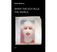 Dodie Bellamy When the Sick Rule the World (Tascabile)