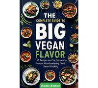 Dodie Kehoe The Complete Guide to Big Vegan Flavor (Tascabile)
