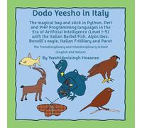 Dodo Yeesho in Italy: The magical bag and stick in Python, Perl and PHP Programming languages in the Era of Artificial Intelligence (Level 1-5) with ... eagle, Italian Fritillary and Parot: 2