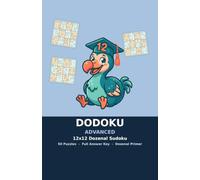 Dodoku: Advanced - 12x12 Dozenal Sudoku Puzzle Book with 50 Puzzles and Full Answer Key
