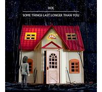 Doe - Some Things Last Longer Than You