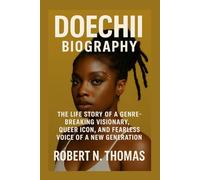 DOECHII: BIOGRAPHY: THE LIFE STORY OF A GENRE-BREAKING VISIONARY, QUEER ICON, AND FEARLESS VOICE OF A NEW GENERATION