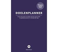 Doelenplanner: Ervaar de kracht van werken met een goal tracker en gratitude journal in 6 minuten per dag