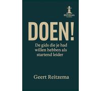 DOEN! De gids die je had willen hebben als beginnend leider: Praktische handvatten voor de startende leidinggevende die het verschil wil maken