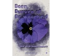 Doen, durven of de waarheid: Wat als de leugen regeert?