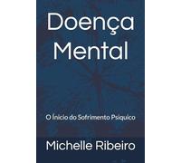 Doença Mental: O Ínicio do Sofrimento Psiquico