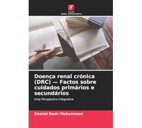 Doença renal crónica (DRC) - Factos sobre cuidados primários e secundários: Uma Perspectiva Integrativa