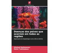 Doenças dos peixes que ocorrem em todas as regiões: Separação da ictiopatologia numa ciência distinta