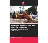 Doenças parasitárias das aves de capoeira: epidemiologia, diagnóstico e controlo OBRA CIENTÍFICA