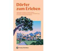 Dörfer zum erleben. Verborgene Schätze im Herzen Italiens: 281 Dörfer mit ‚Bandiera Arancione‘-Auszeichnung, berraschende Reisemöglichkeiten