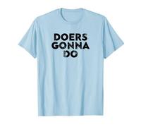 Doers Gonna Do Quote for Creators and Entrepreneurship Maglietta