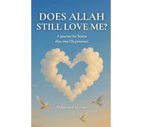 Does Allah Still Love Me?: A Journey For Hearts That Miss His Presence