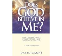 Does God Believe in Me?: Discovering Who God Says You Are