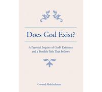 Does God Exist?: A Personal Inquiry of God´s Existence and a Possible Path That Follows