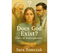 Does God Exist? Diary of Schizophrenic