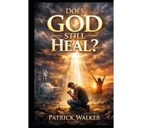 Does God Still Heal?