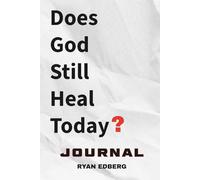 Does God Still Heal Today Journal