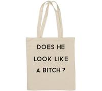 Does He Look Like A B*tch - Borsa tote in cotone naturale, colore: Bianco