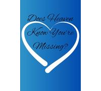 Does Heaven Know You're Missing?: A Journey of Reflection, Healing, and Connection Beyond the Clouds, for family and friends