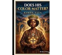 Does His Skin Matter: Kimpa Vita
