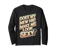Does My New Hip Make Me Look Sexy Recupero Maglia a Manica