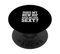 Does My New Hip Make Me Look Sexy Recupero - PopSockets PopGrip Adesivo