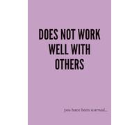Does Not Work Well With Others: You Have Been Warned; Purple Notebook / Journal: 6x9", 100 Pages