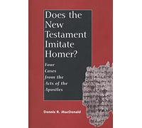 Does the New Testament Imitate Homer?: Four Cases from the Acts of the Apostles