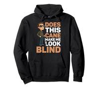Does This Cane Make Me Look Blind ---- Felpa con Cappuccio