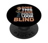 Does This Cane Make Me Look Blind ---- PopSockets PopGrip Adesivo