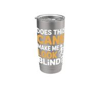 Does This Cane Make Me Look Blind Vision Impared Sarcasm |- Bicchiere termico in acciaio inox doppia parete