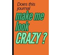 Does This Journal Make Me Look Crazy?: A Mental Health Notebook