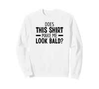 Does This Shirt Make Me Look Bald Testa Pelata Senza Capelli Felpa