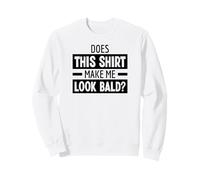 Does This Shirt Make Me Look Bald Testa Pelata Senza Capelli Felpa