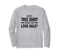 Does This Shirt Make Me Look Bald Testa Pelata Senza Capelli Maglia a Manica