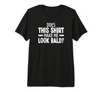 Does This Shirt Make Me Look Bald Testa Pelata Senza Capelli Maglietta Premium