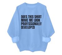 Does This Shirt Make Me Look Felpa Sviluppata Professionalmente Unisex, blu cielo, S