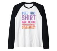 Does This Shirt Make Me Look Professionally Developed Maglia con Maniche Raglan