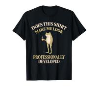 Does This Shirt Make Me Look Professionally Developed Maglietta