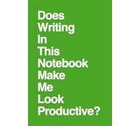 Does Writing In This Notebook Make Me Look Productive?: Funny Gift Notebook, Gift For Co-workers, Friends and Family, 100 Pages