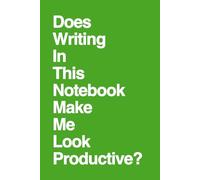 Does Writing In This Notebook Make Me Look Productive?: Funny Office Humor Notebook for Remote Workers & Employees | Sarcastic Coworker Gag Gift | Secret Santa & White Elephant Gift Idea
