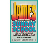 Does your faith work? James: Sunday School: For Adults and Youth
