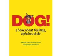 Dog! A Book About Feelings, Alphabet-Style