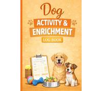 Dog Activity & Enrichment Log Book: Track Daily Exercise, Mental Stimulation, Games & Training Activities | 6" x 9", 120 Pages