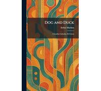 Dog and Duck: A London Calendar, Et Cetera