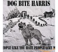 Dog Bite Harris - People Like You Hate People Like Me