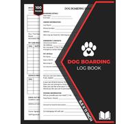 Dog Boarding Log Book: Dog Boarding Client Intake Forms | Pet Care Record Logbook | Kennel Boarding Form for Pet Sitters and Doggie Daycares