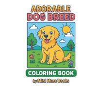 Dog Breed Coloring Book for Kids: 30 Cute Puppies & Dogs in Fun Outdoor Scenes: Golden Retrievers, French Bulldogs, Beagles, Poodles, Huskies, and ... Coloring Book for Kids Who Love Dogs.